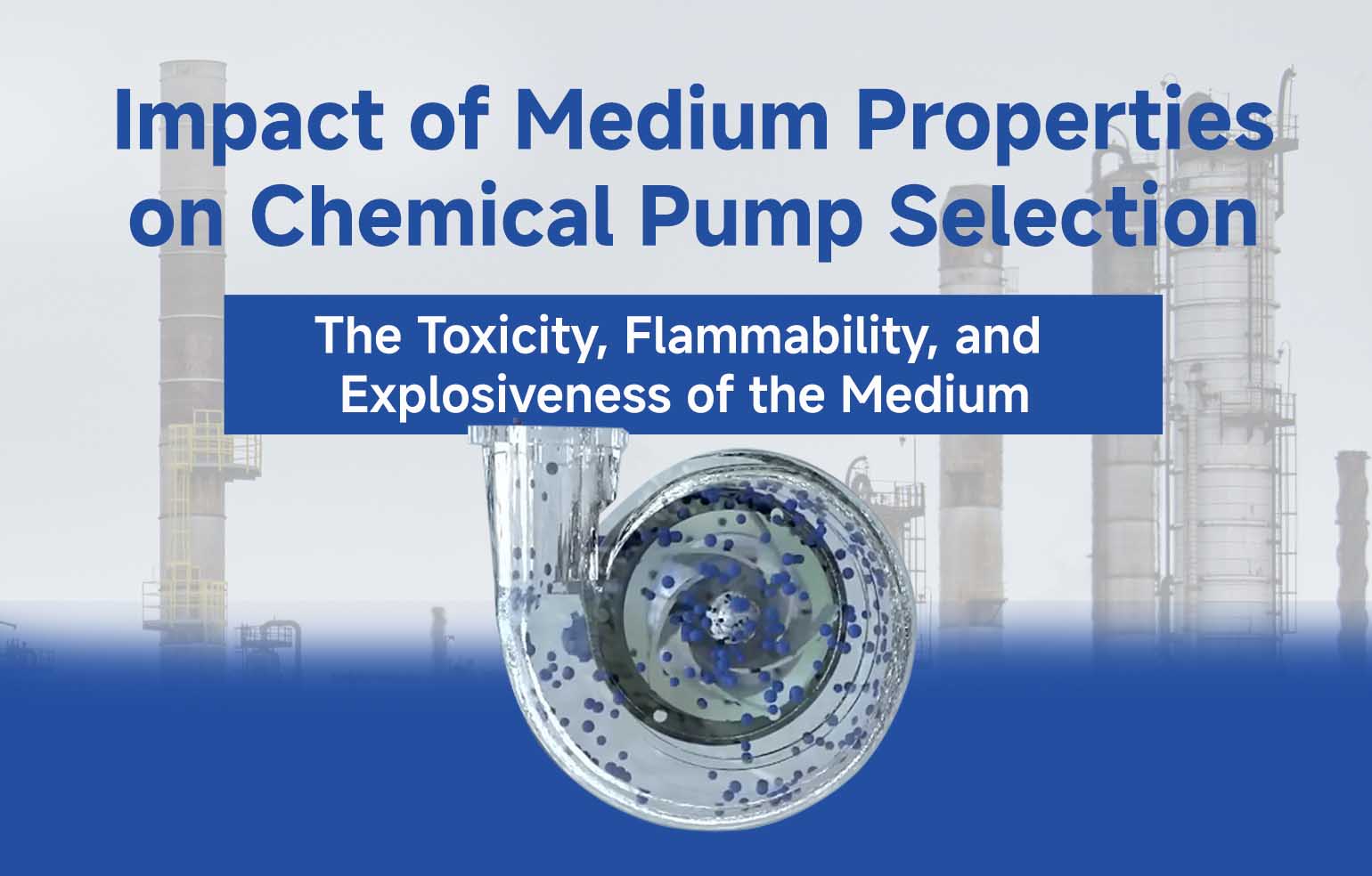 How Medium Properties (Toxicity, Flammability, and Explosiveness) Influence Chemical Pump Selection