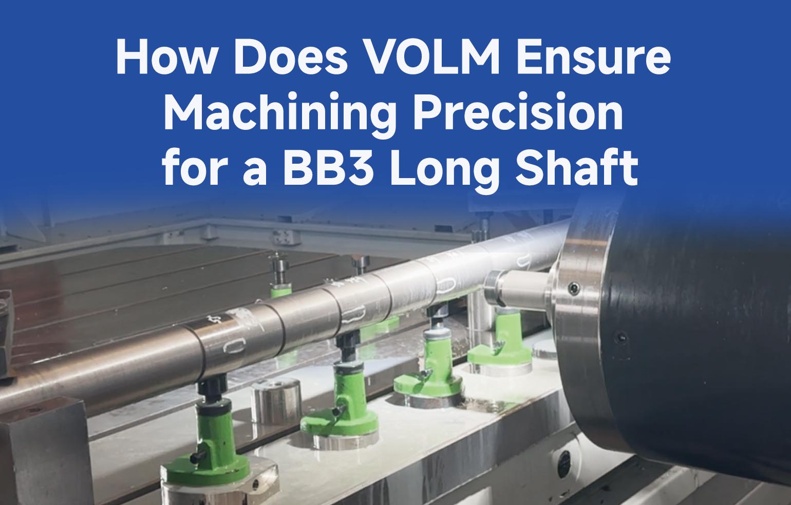 How Does VOLM Ensure Machining Precision for a BB3 Long Shaft